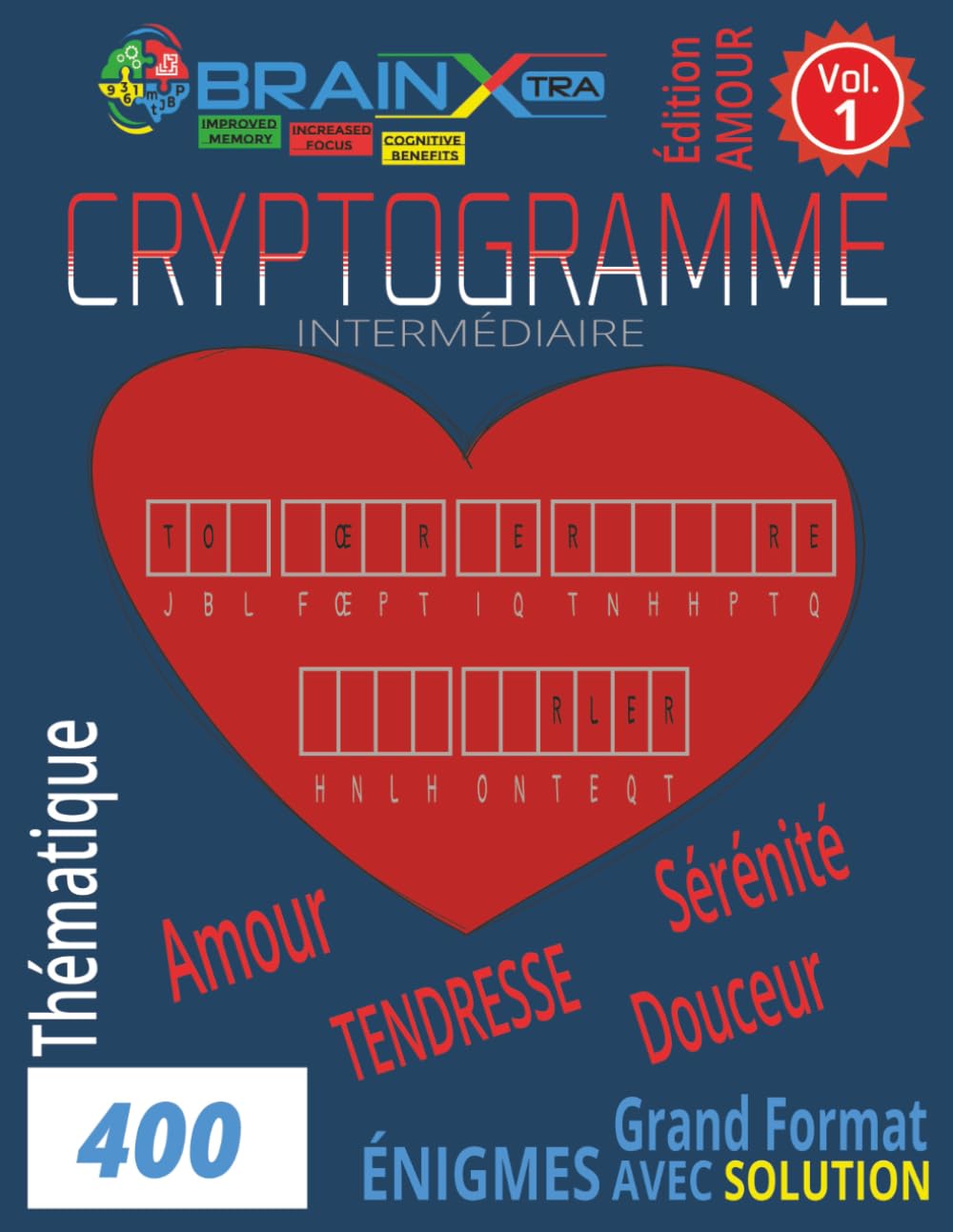 400 Cryptogrammes d’Amour et de Douceur VOL. 1: Stimulez l’esprit tout en cultivant la sérénité avec des phrases tendres et positives – Très bon équilibre cerveau + émotions. - Format 8.5" × 11"