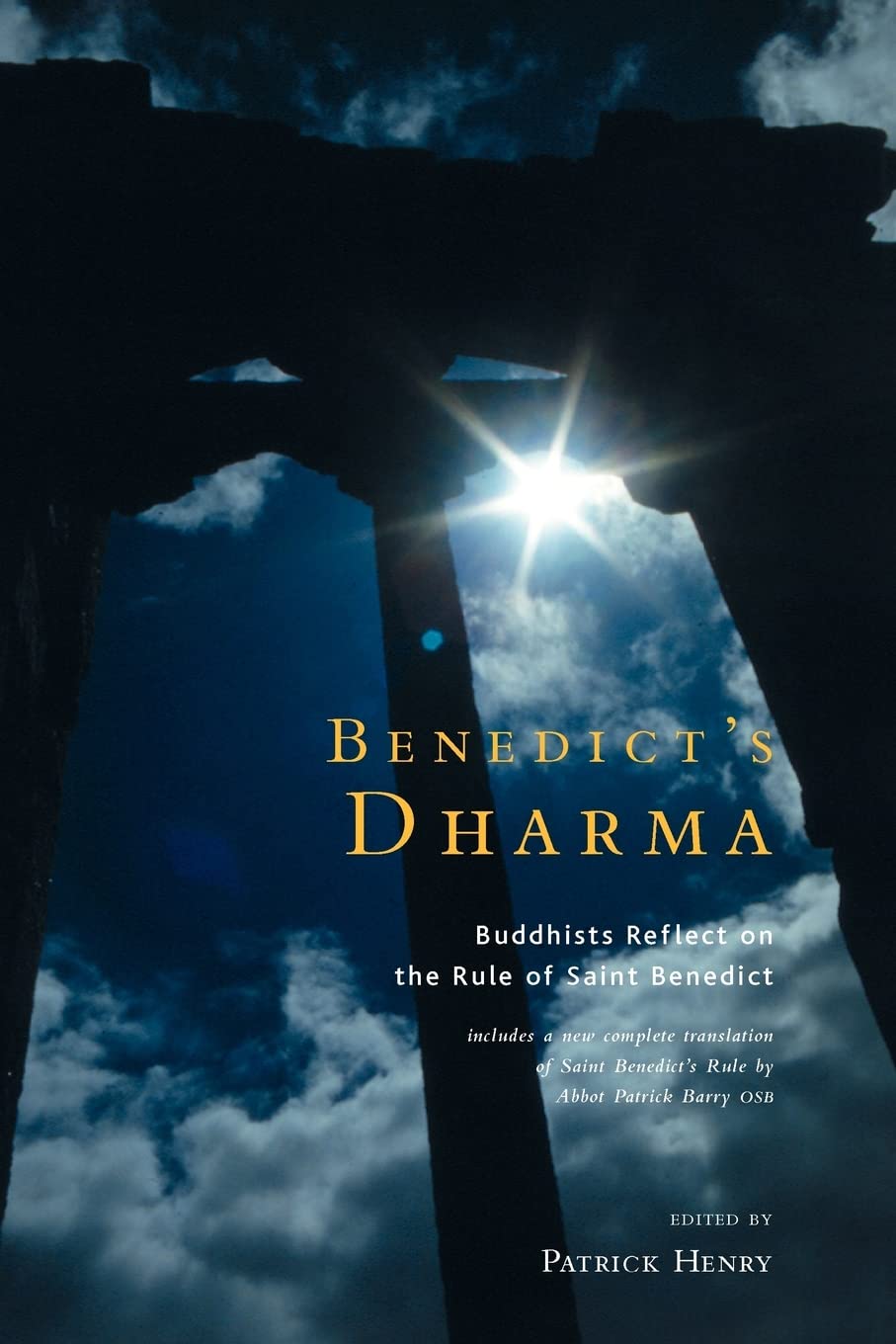 Benedict's Dharma: Buddhists Reflect on the Rule of St.Benedict By Patrick Henr