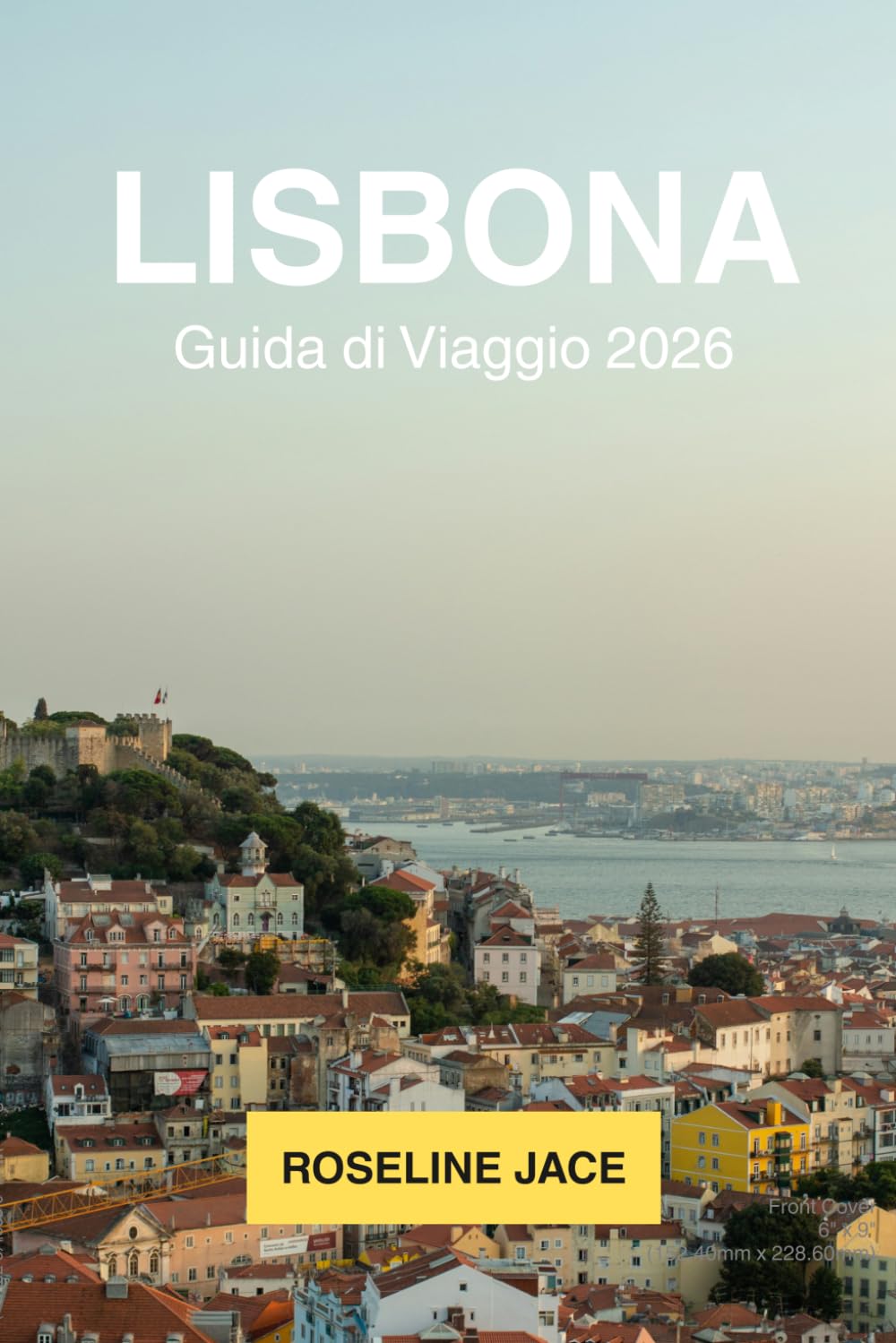 Lisbona Guida di Viaggio 2026: La Guida Completa del Viaggiatore Esigente sulla Capitale Atlantica del Portogallo