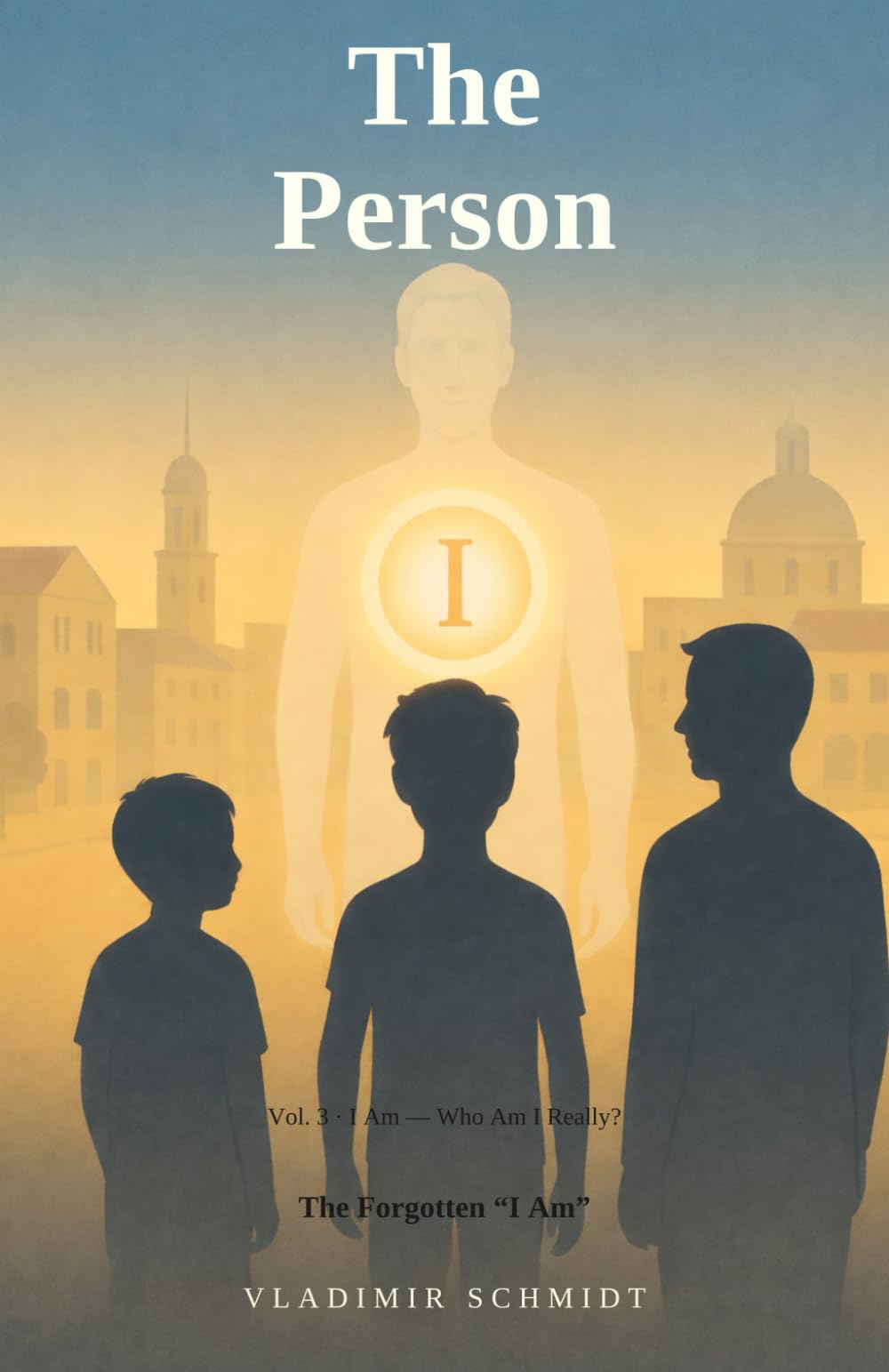 The Person: The Forgotten “I Am” (I Am — Who Am I Really?)