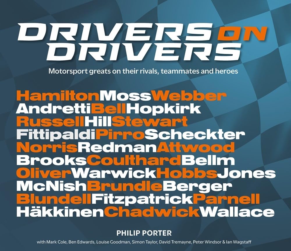 Drivers on Drivers : Motorsport Greats on Their Rivals, Teammates and Heroes ...