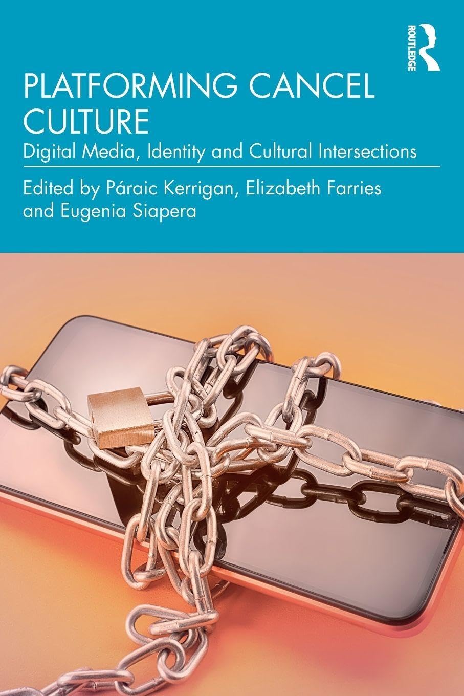 Platforming Cancel Culture: Digital Media, Identity and Cultural Intersections