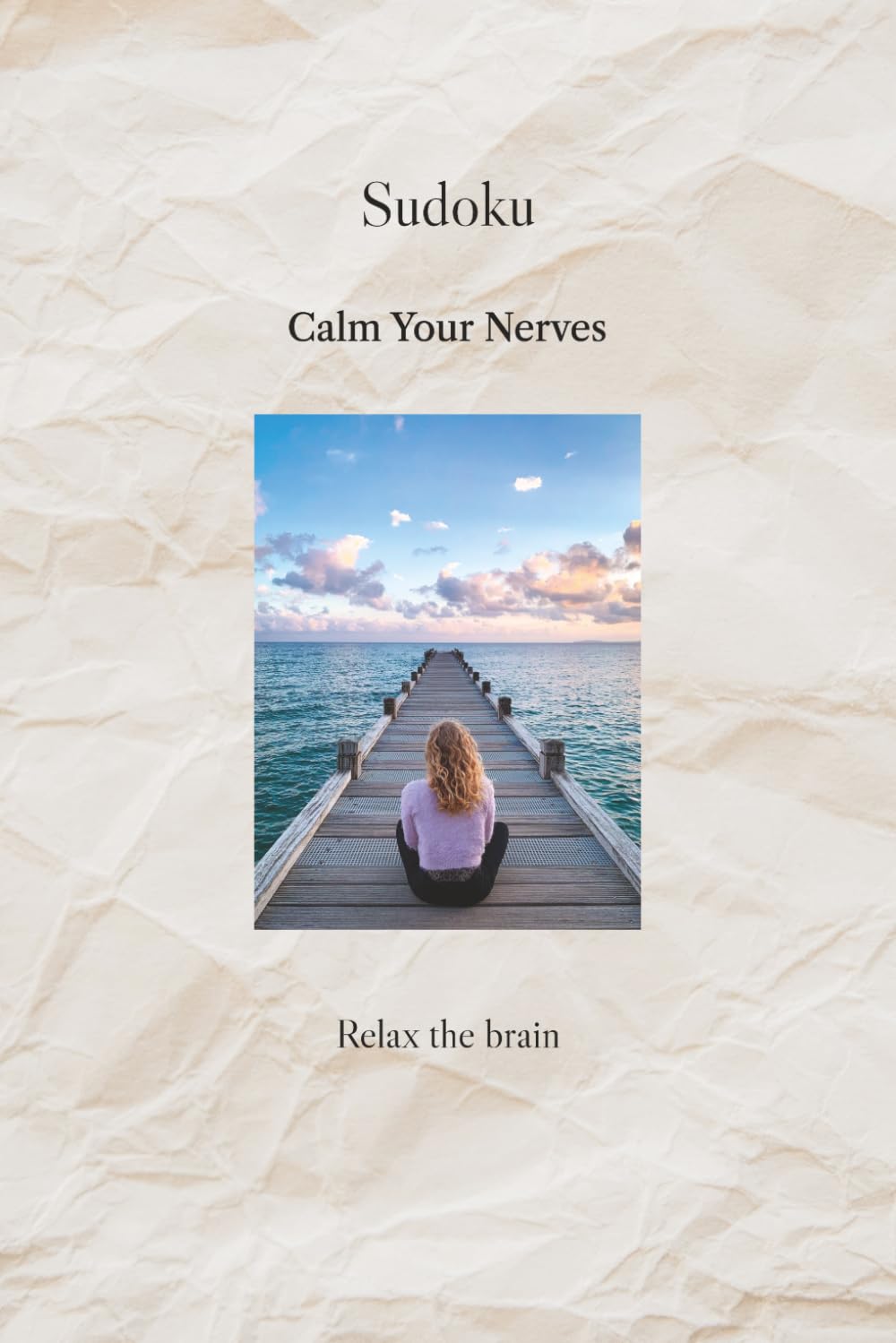 Calm Your Nerves Sudoku Puzzle: Sudoku Puzzles to Calm Your Mind | Help Calm the Mind, Relax, and Focus | 6x9 Inches, 111 Pages | 50+ Puzzles | Solutions Included | Note Taking Instructions