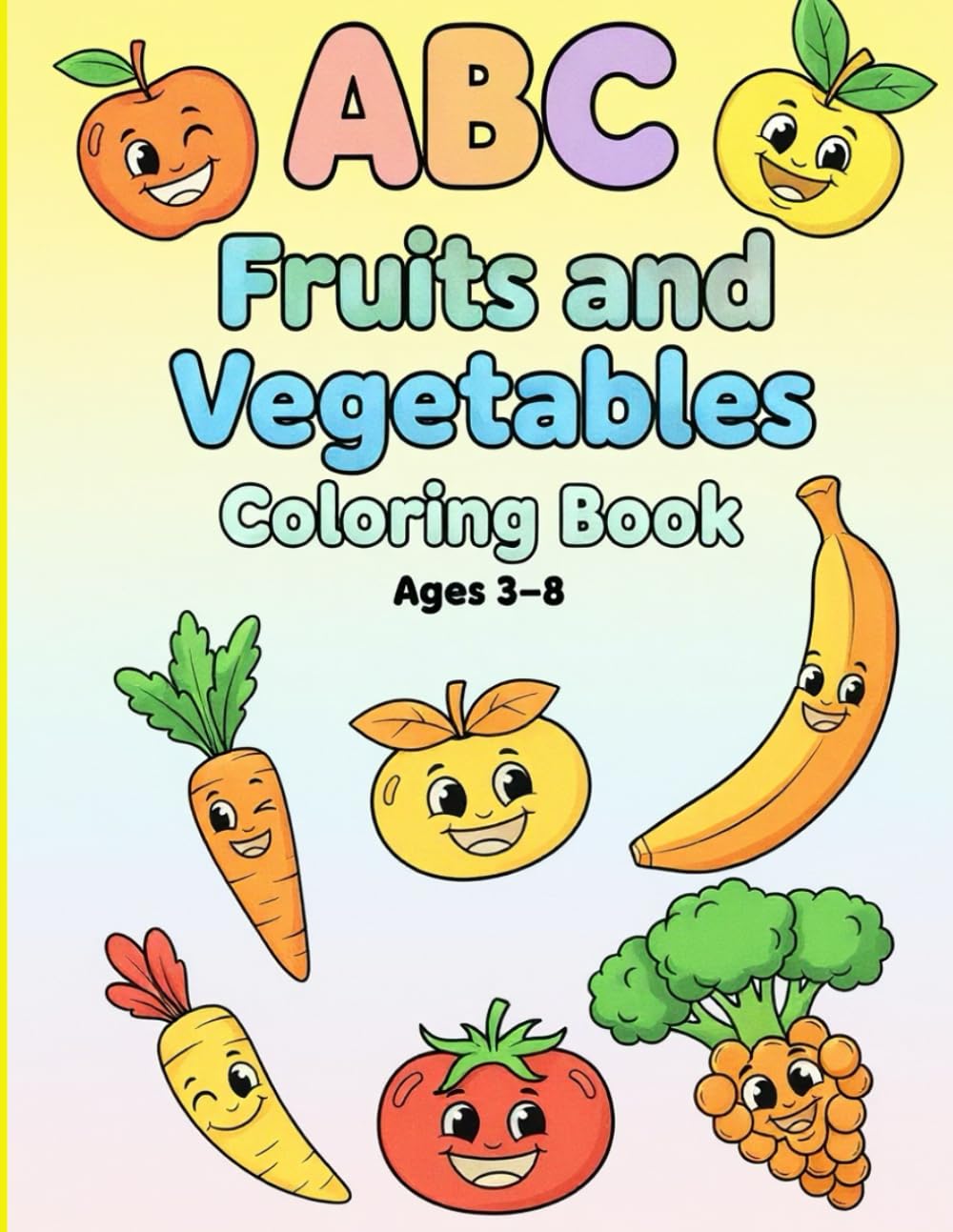 ABC Fruits & Vegetables Coloring Book for Kids: Learn English Alphabet While Coloring: Fun and easy coloring book that helps kids learn the English alphabet through fruits and vegetables.