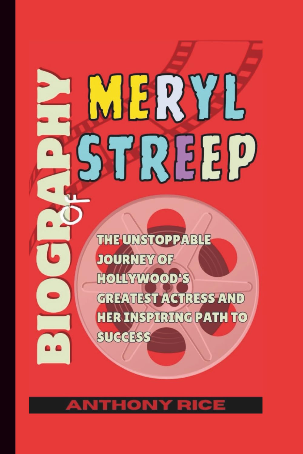 Biography of Meryl Streep: The Unstoppable Journey of Hollywood's Greatest Actress and Her Inspiring Path to Success