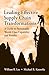 Leading Effective Supply Chain Transformations: A Guide to Sustainable World-Class Capability and Results
