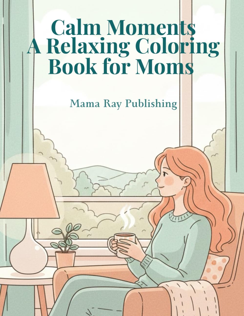 Calm Moments - A Relaxing Coloring Book for Moms