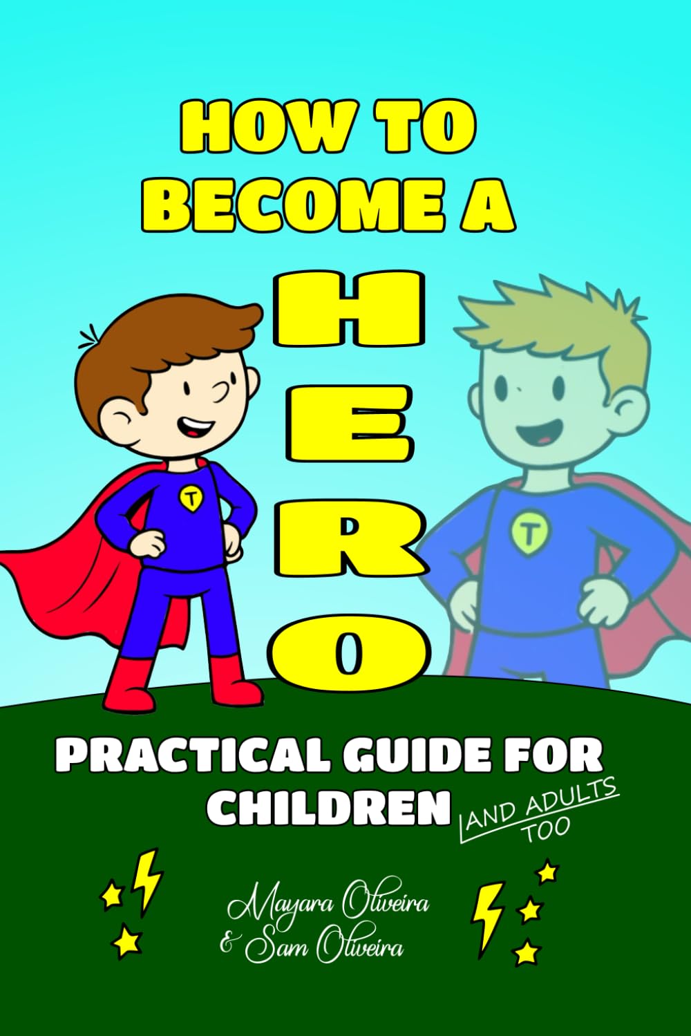 How to become a hero: Practical guide for Children (and adults too)