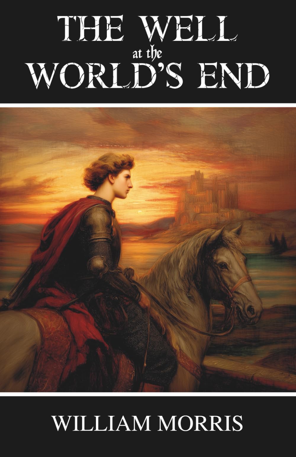 The Well at the World's End: A Tale: A Classic Fantasy Quest for Hope and Freedom