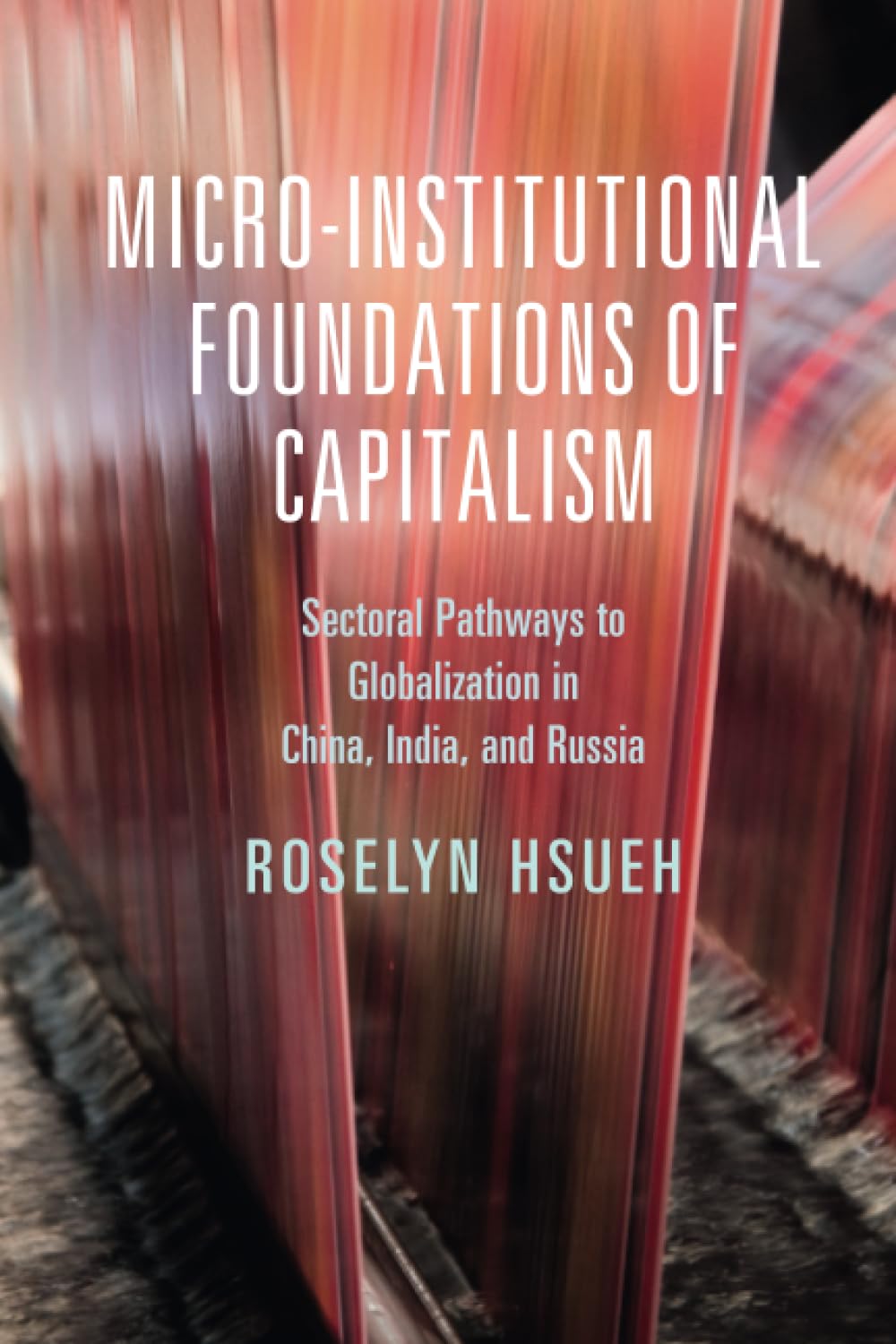 Micro-institutional Foundations of Capitalism: Sectoral Pathways to Globalization in China, India, and Russia