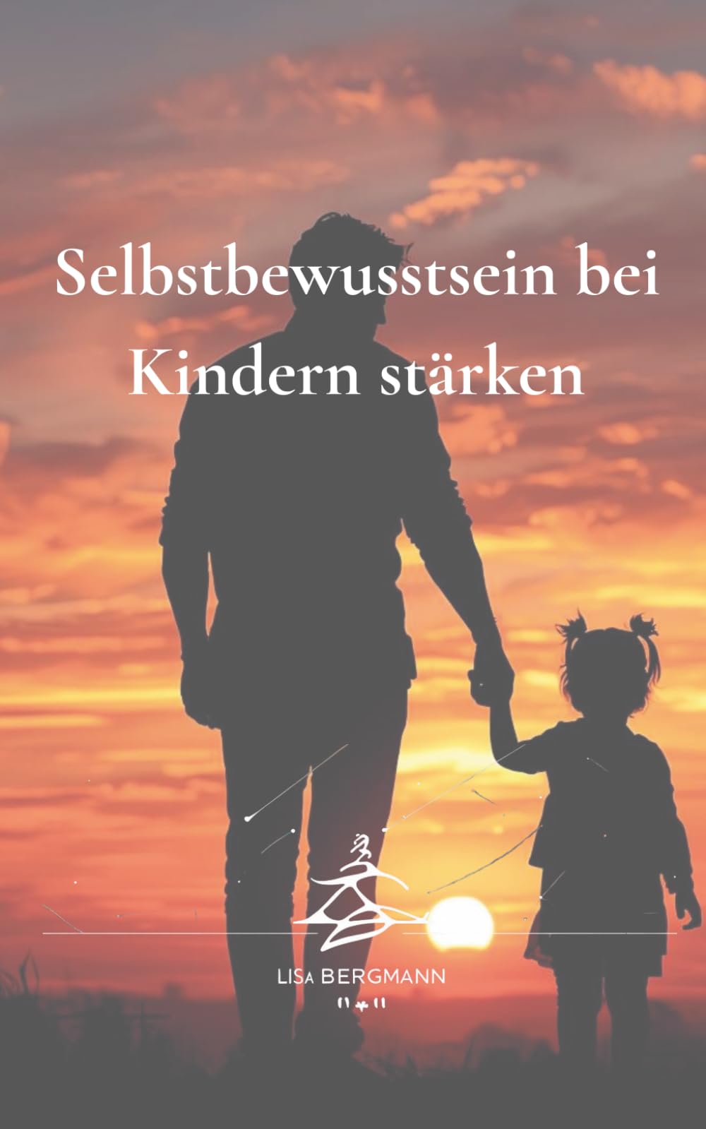 Selbstbewusstsein bei Kindern stärken: Wie Eltern Kindern von 6–12 Jahren helfen, an sich zu glauben, mutig zu werden und ein starkes Selbstwertgefühl zu entwickeln (Mentale Stärke für Kinder)
