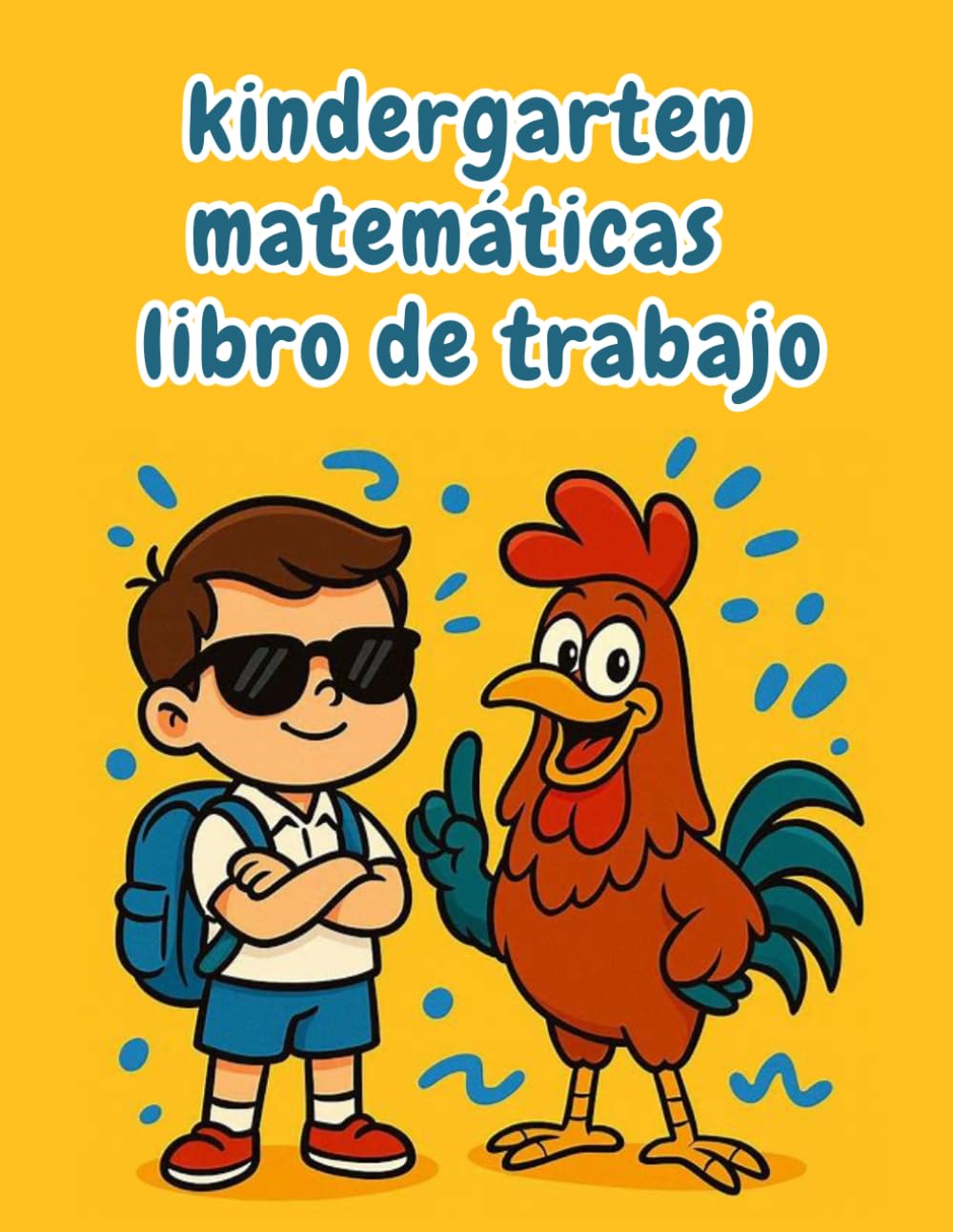 kindergarten libro de trabajo de matemáticas: Actividades Divertidas y Educativas para Desarrollar la Confianza en Matemáticas, Lectura y Escritura | ... de Jardín de Infancia y 1.º Grado (5–7 Años)