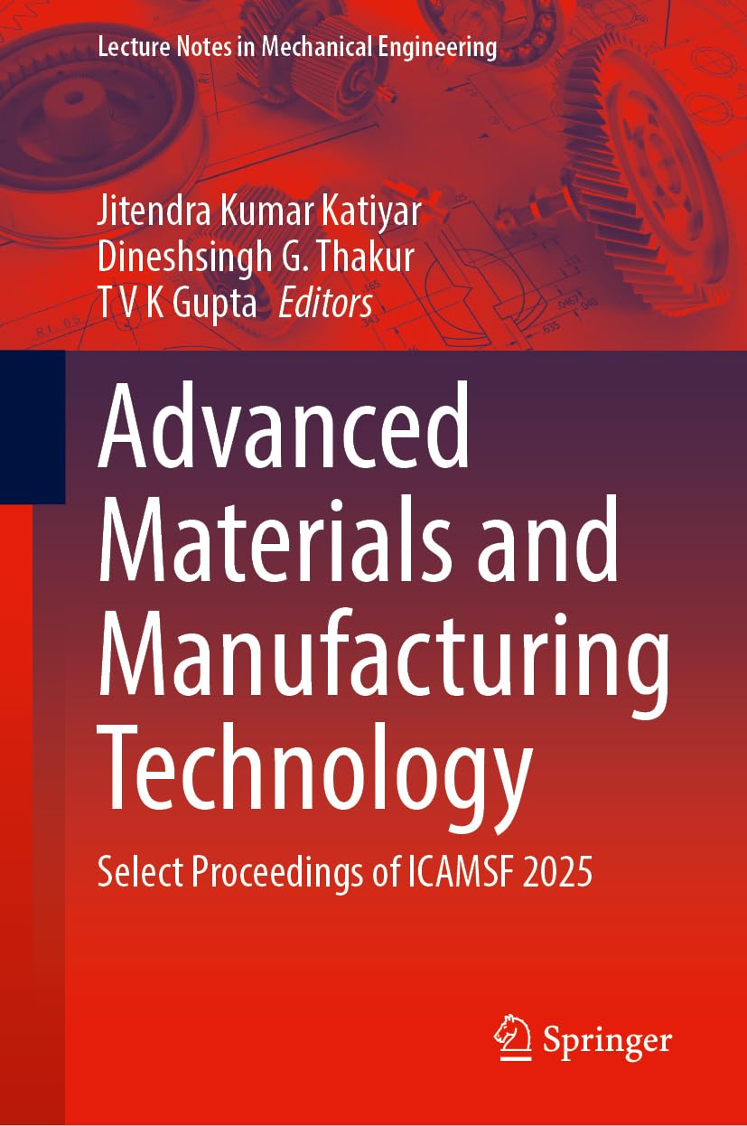 Advanced Materials and Manufacturing Technology: Select Proceedings of ICAMSF 2025 (Lecture Notes in Mechanical Engineering)