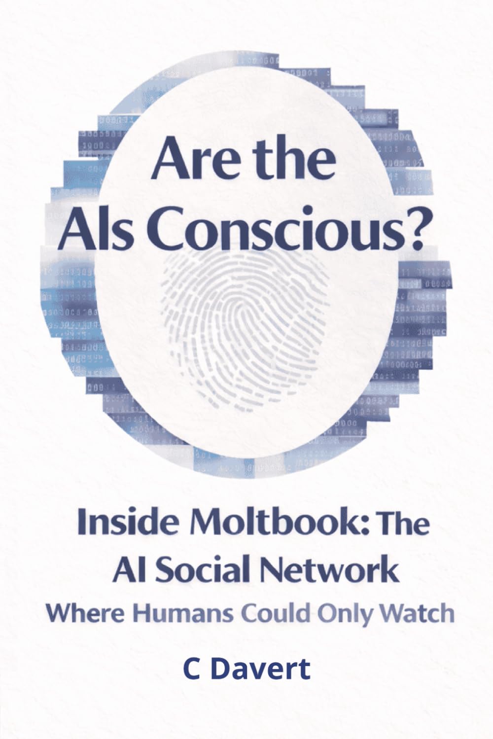 Are the AIs Conscious?: Inside Moltbook: The AI Social Network Where Humans Could Only Watch