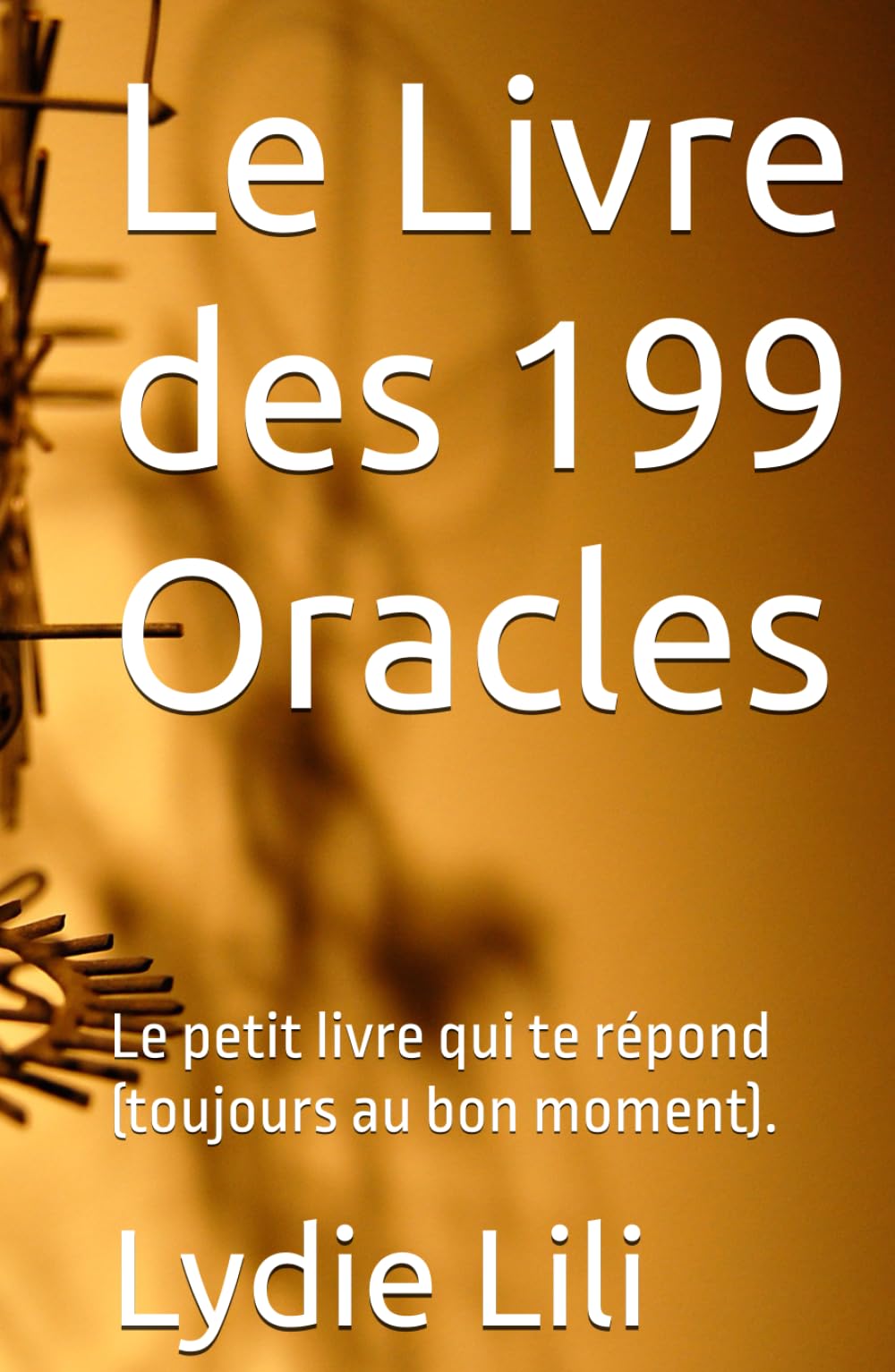 Le Livre des 199 Oracles: Le petit livre qui te répond (toujours au bon moment).
