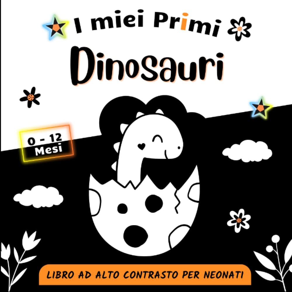 Il Miei Primi Dinosauri, Libro ad Alto Contrasto per Neonati 0-12 Mesi: Immagini e Patterns in Bianco e Nero per la Stimolazione Visiva del Bebè, Regalo Perfetto per Neonati