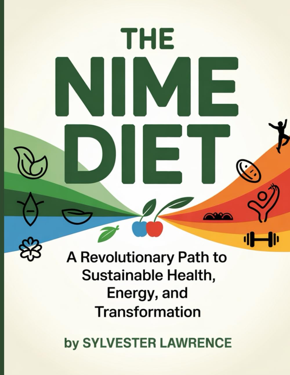 The Nime Diet: A Revolutionary Path to Sustainable Health, Energy, and Transformation