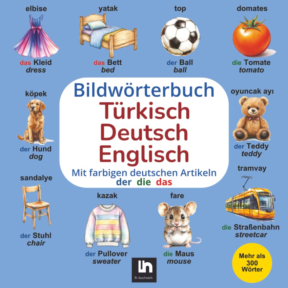 Bildwörterbuch Türkisch-Deutsch-Englisch: Mit farbigen Artikeln - Mehrsprachiges Lernen für Kinder - Mehr als 300 Wörter | Kinderbuch Deutsch Türkisch ... | Türkisch Deutsch Englisch Lernen für Kinder