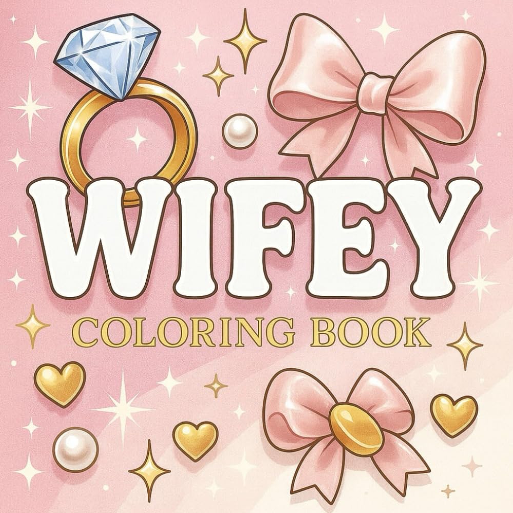 Wifey Era Coloring book: A Beautiful Bridal Inspired Coloring Book for Relaxation, Wifey Energy & Fun.