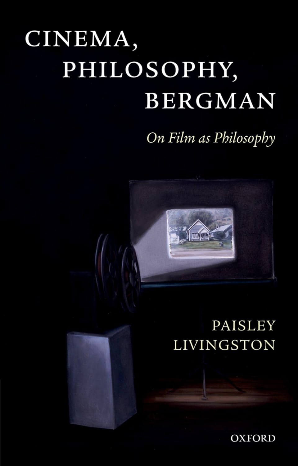 Cinema, Philosophy, Bergman: On Film as Philosophy