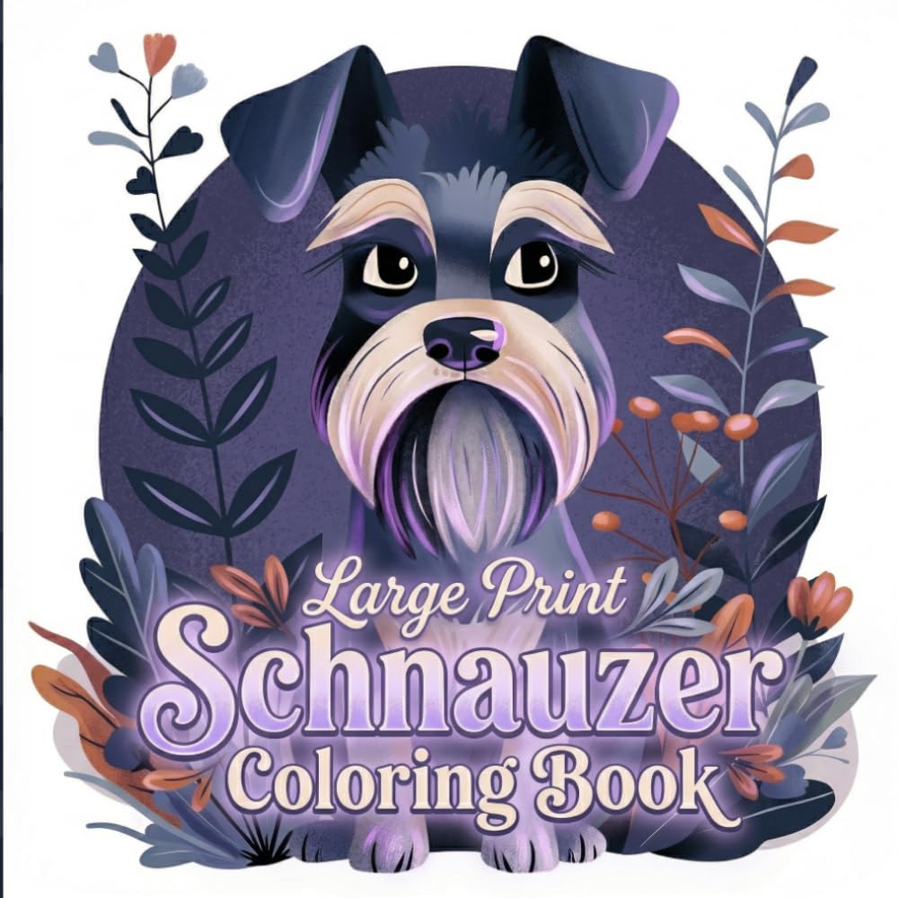 Schnauzer Coloring Book – 40+ Cute Schnauzer Dog Coloring Pages for Adults & Teens: Fun & Relaxing Designs for Dog Lovers