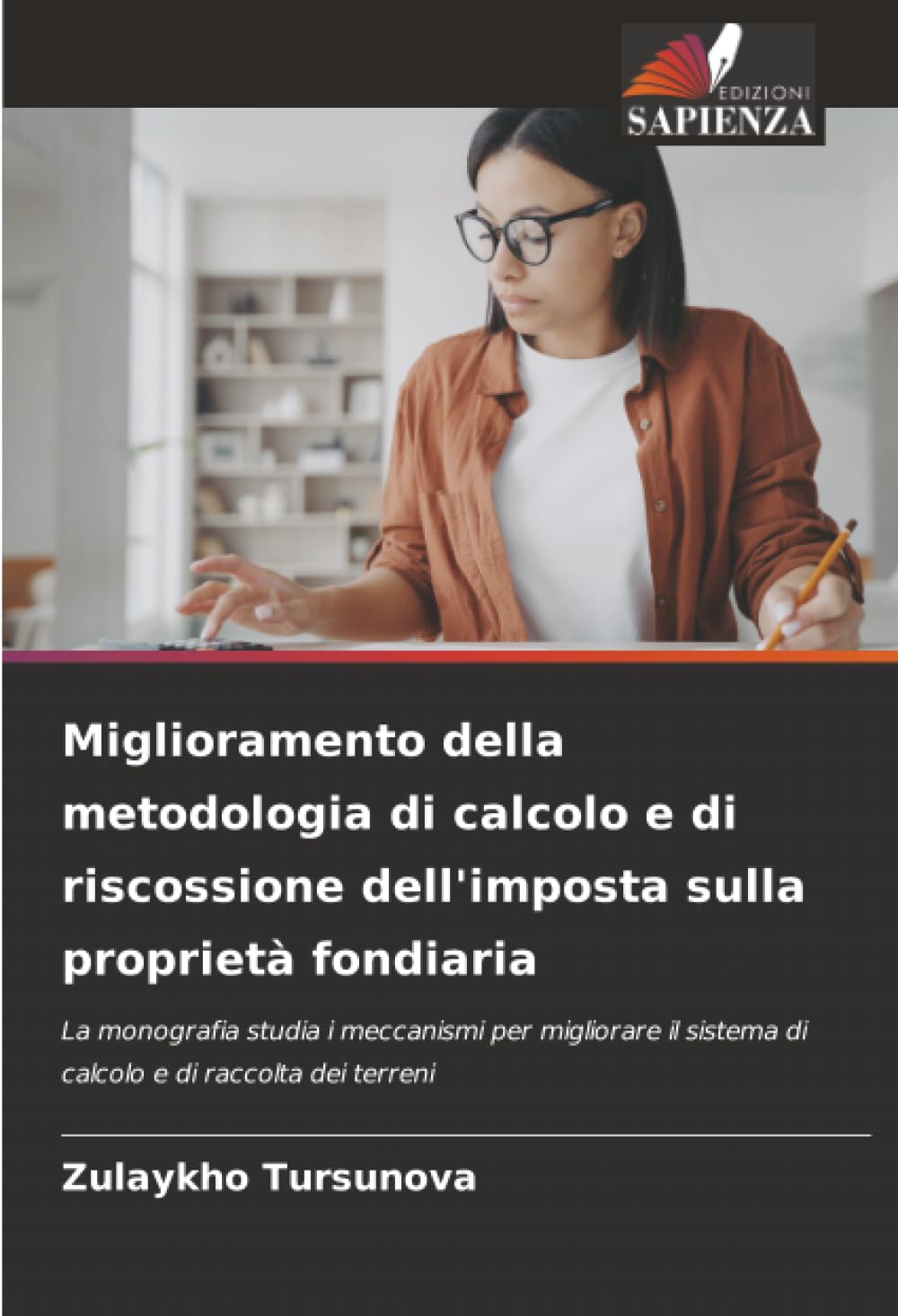 Miglioramento della metodologia di calcolo e di riscossione dell'imposta sulla proprietà fondiaria: La monografia studia i meccanismi per migliorare il sistema di calcolo e di raccolta dei terreni