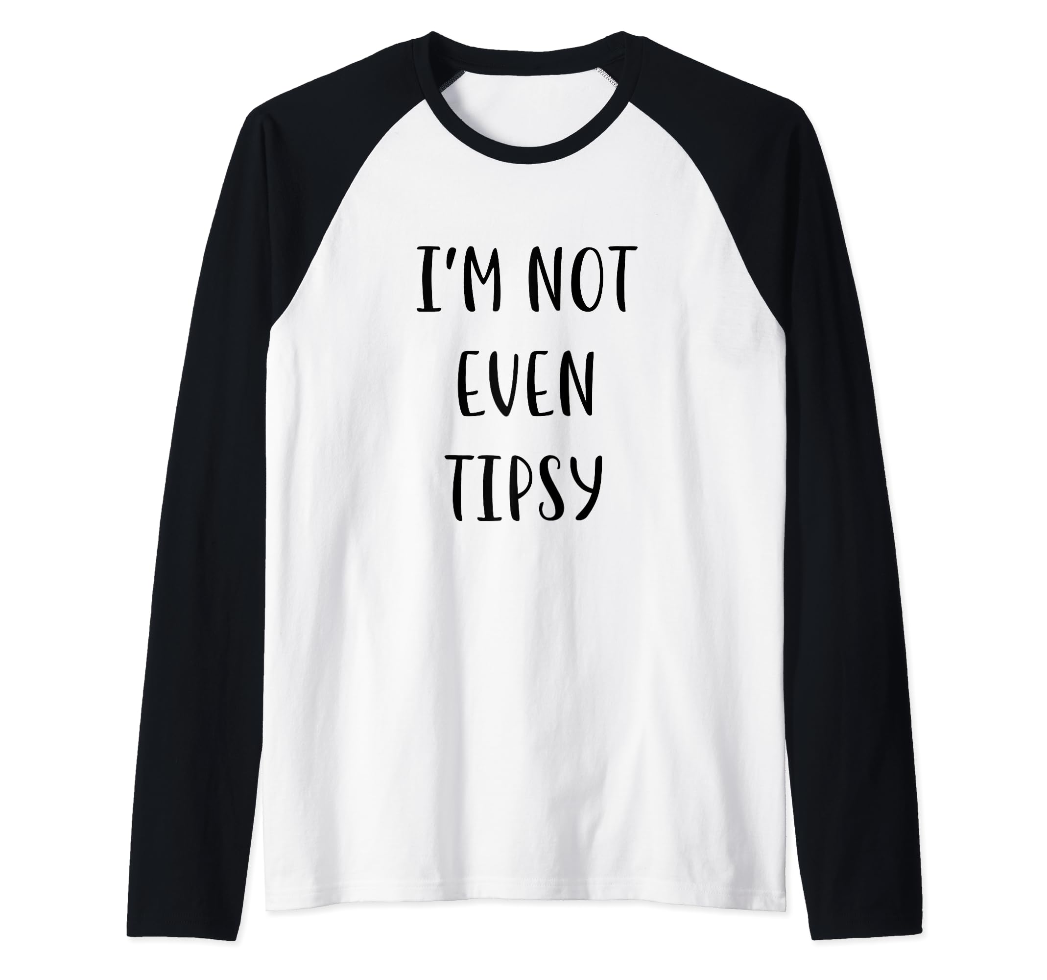 I'm not even tipsy Funny Idea White Lie Party Raglan Baseball Tee