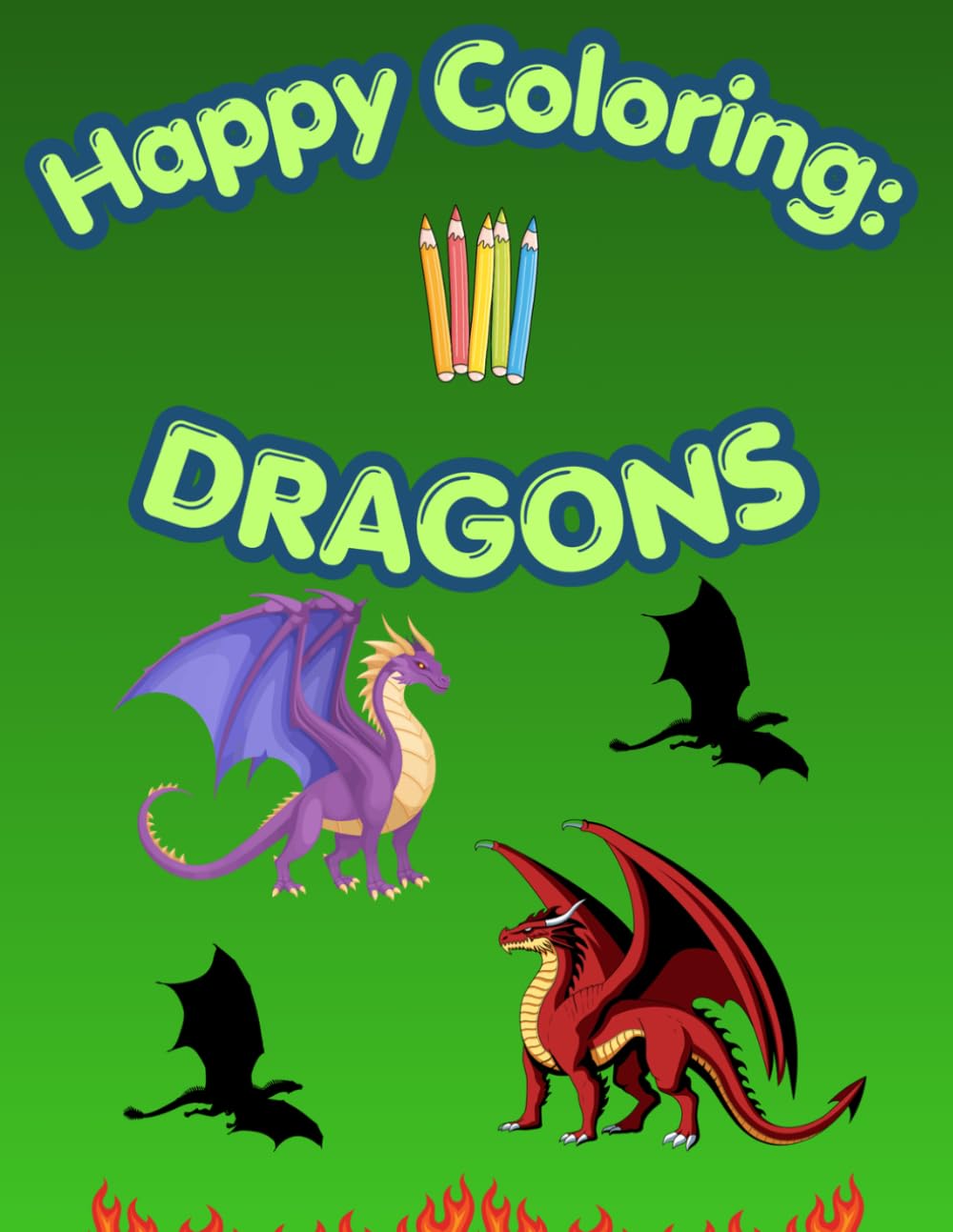 Happy Coloring: Dragons: 40 Big and Easy Coloring Pages for Kids Ages 3-6