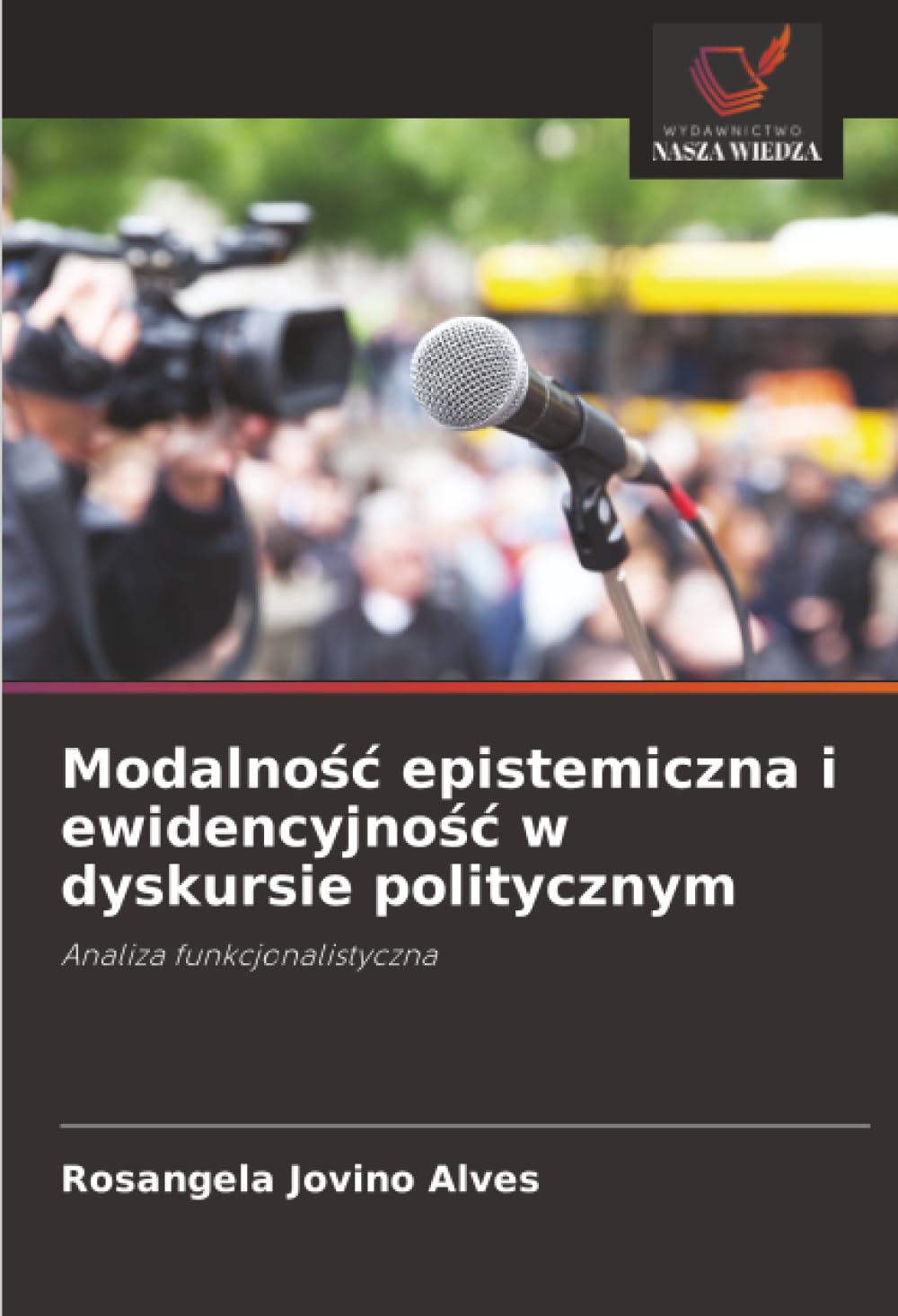 Modalność epistemiczna i ewidencyjność w dyskursie politycznym: Analiza funkcjonalistyczna