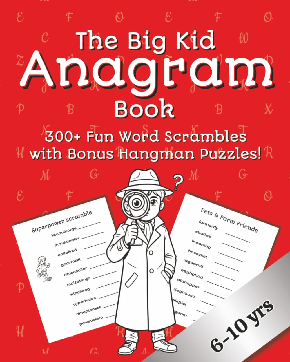 The Big Kid Anagram Book: 300+ Fun Word Scrambles for Kids with Bonus Hangman Puzzles (All Things Fun for Kids!)