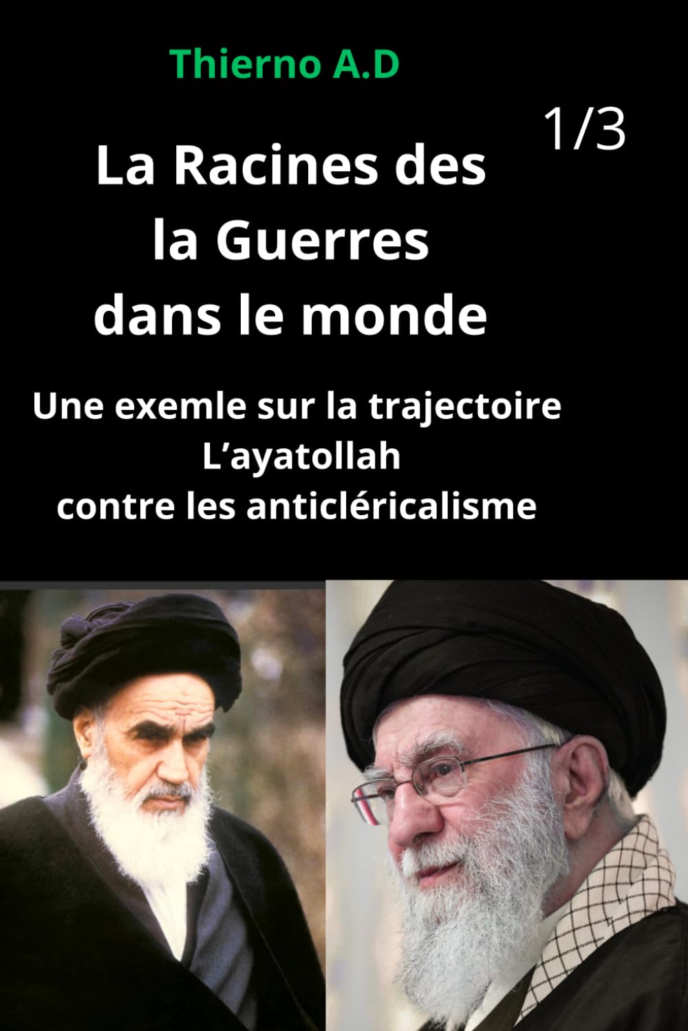 La racines des la guerres dans le monde. Une exemple sur la trajectoire L'ayatollah contre les anticléricalisme