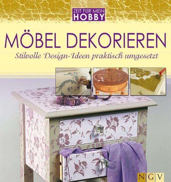 Möbel dekorieren: Stilvolle Design-Ideen praktisch umgesetzt (Zeit für mein Hobby)