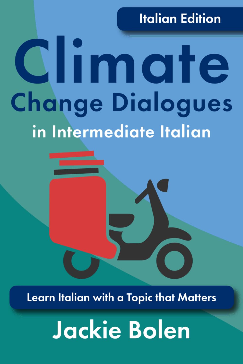 Climate Change Dialogues in Intermediate Italian: Learn Italian with a Topic that Matters (Foreign Language Vocabulary)
