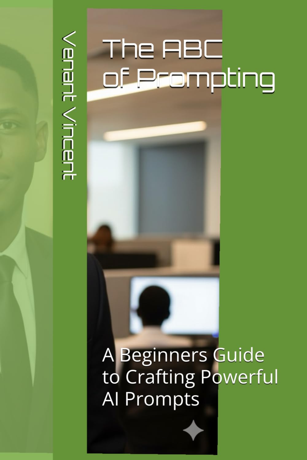 The ABC of Prompting: A Beginners Guide to Crafting Powerful AI Prompts