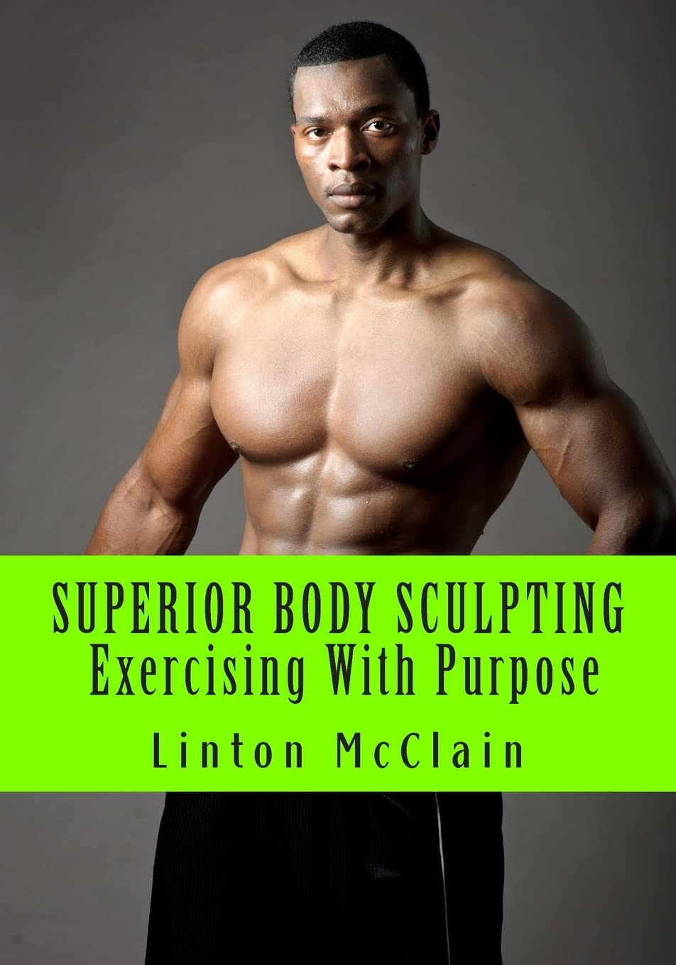 Superior Body Sculpting: Exercising with Purpose