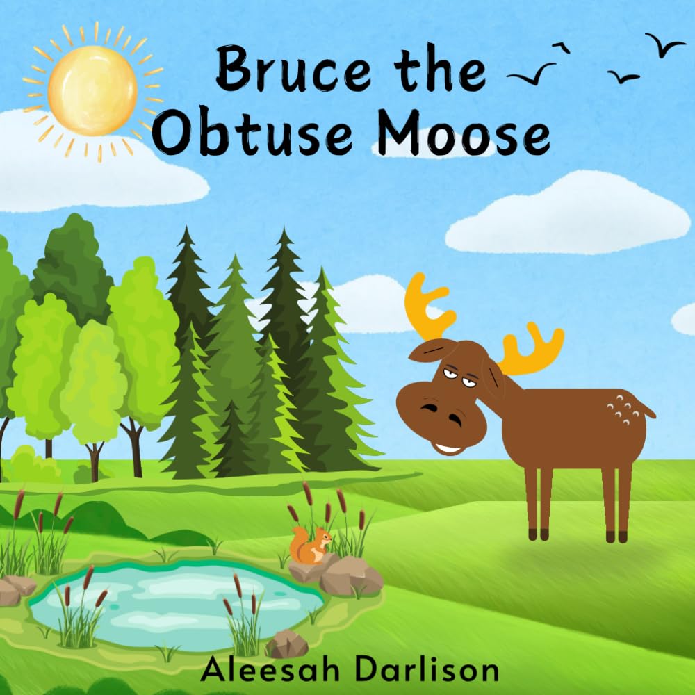 Bruce the Obtuse Moose