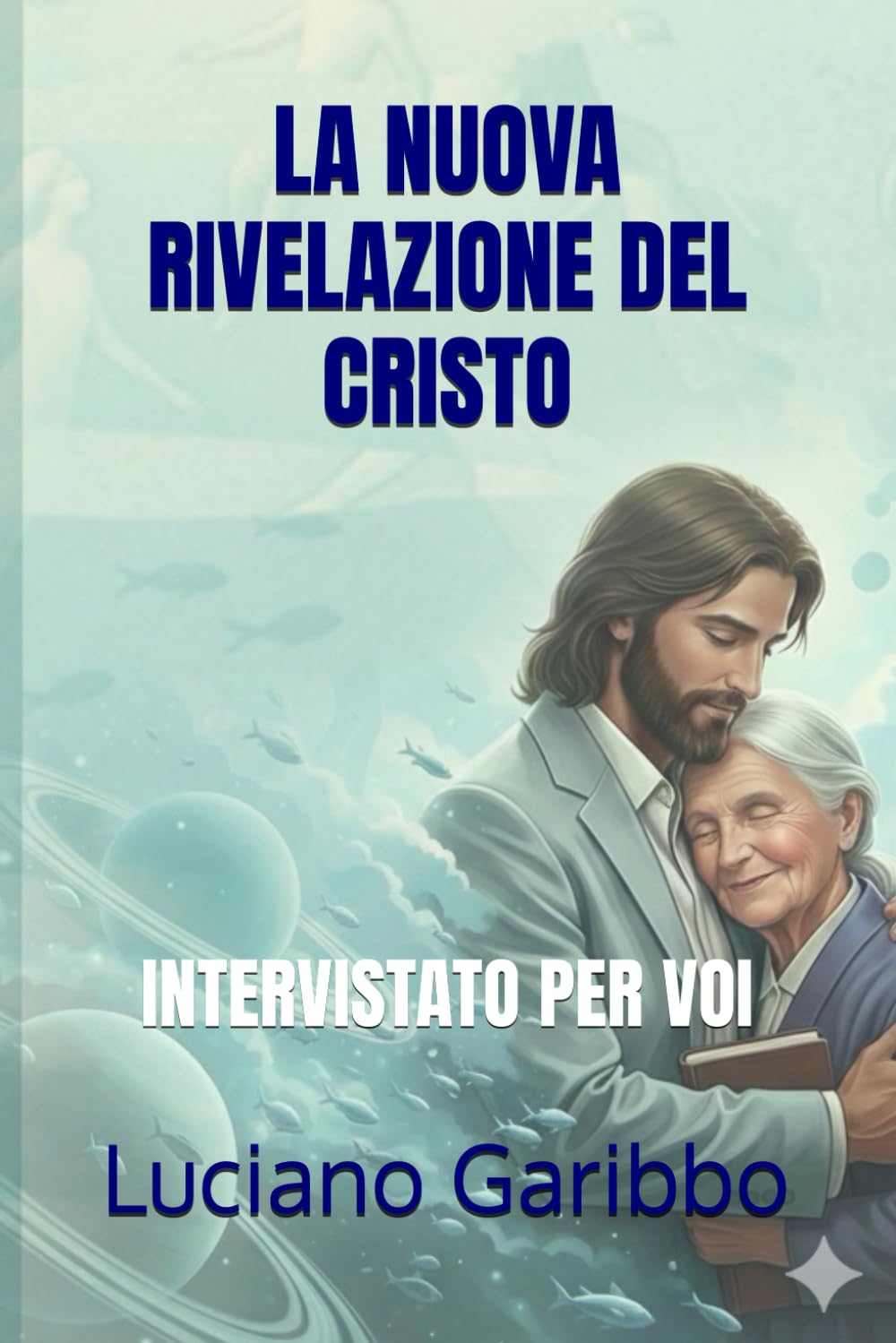LA NUOVA RIVELAZIONE DEL CRISTO: INTERVISTATO PER VOI