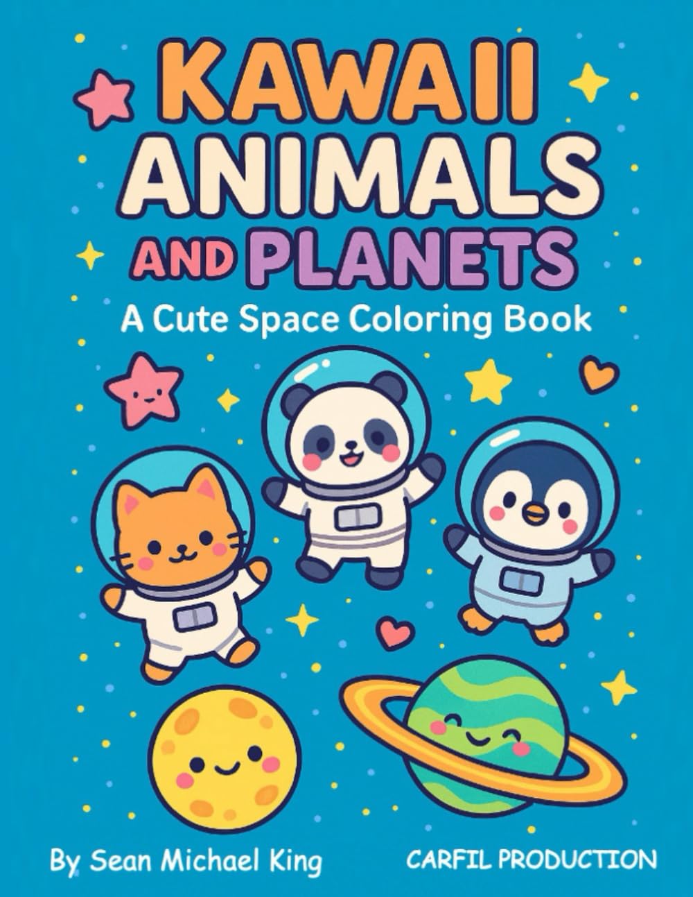 KAWAII ANIMALS AND PLANETS: A Cute Space Coloring Book (KAWAII ANIMALS: EASY & JOYFUL COLORING BOOKS FOR KIDS)