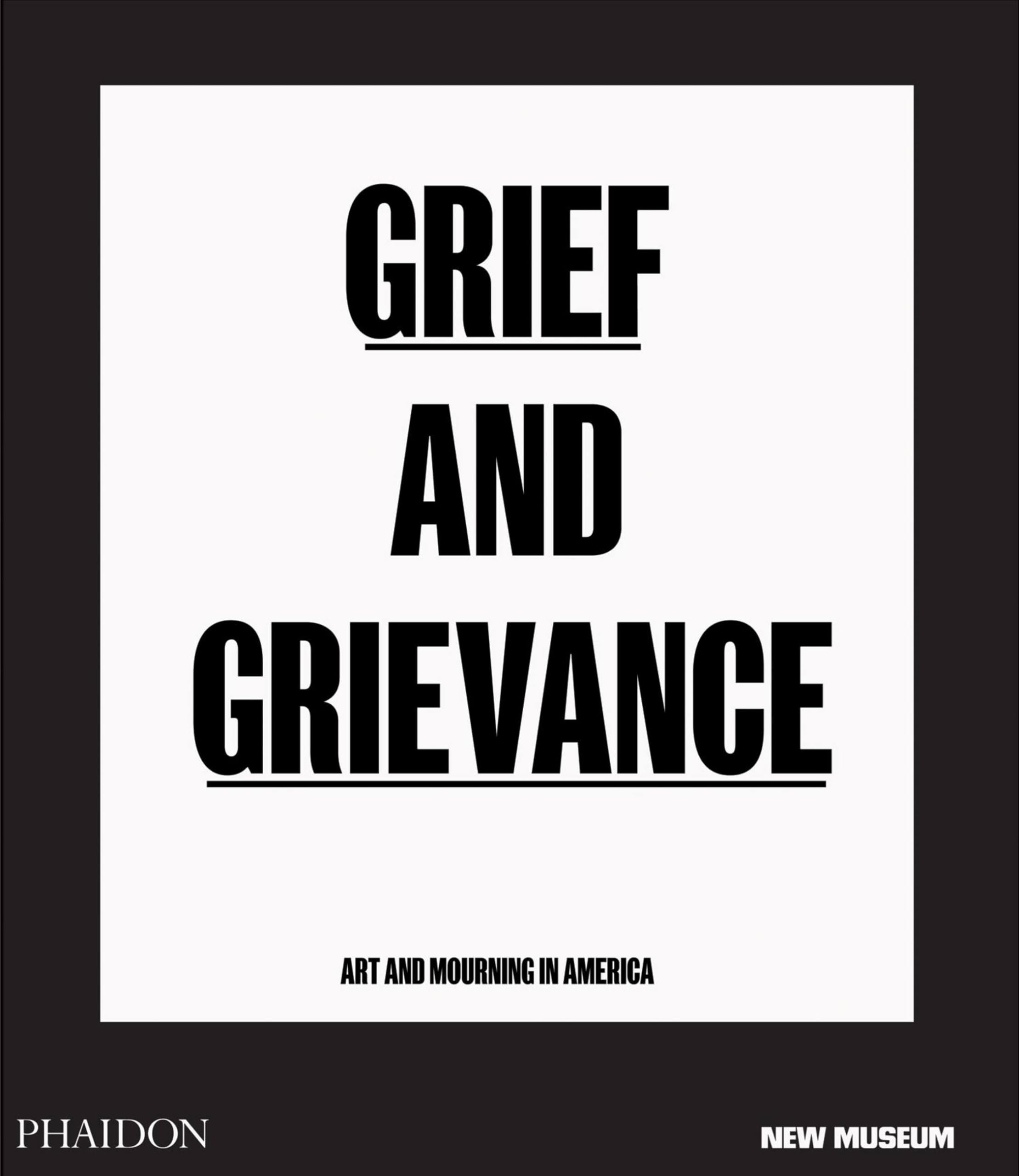 Grief and Grievance: Art and Mourning in America: Ausstellungskatalog (Arte)