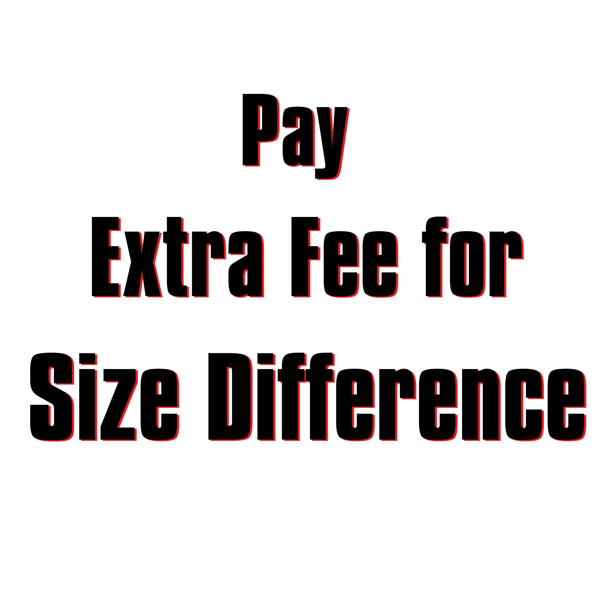 Pay Extra Fee for Size Difference