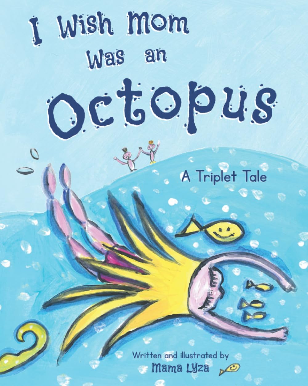 I Wish Mom Was An Octopus: A Triplet Tale