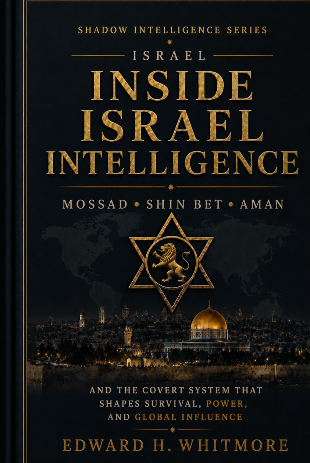Shadow Intelligence Series – Israel: Mossad, Shin Bet, and the Covert System That Shapes Survival, Power, and Global Influence