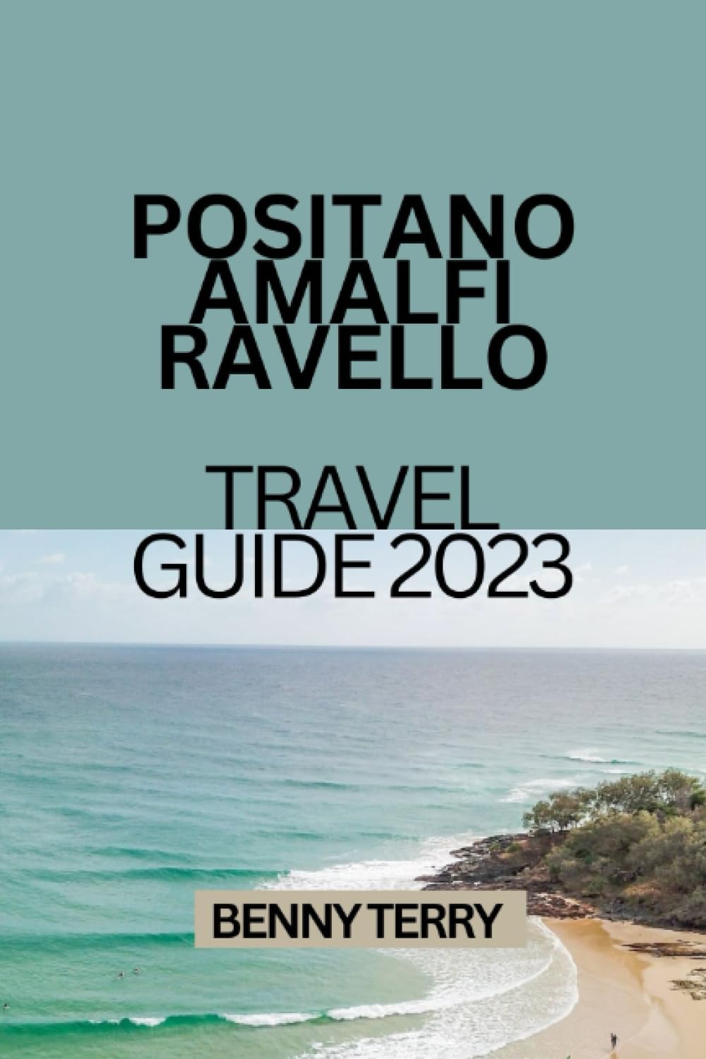 POSITANO, AMALFI AND RAVELLO: TRAVEL GUIDE 2023