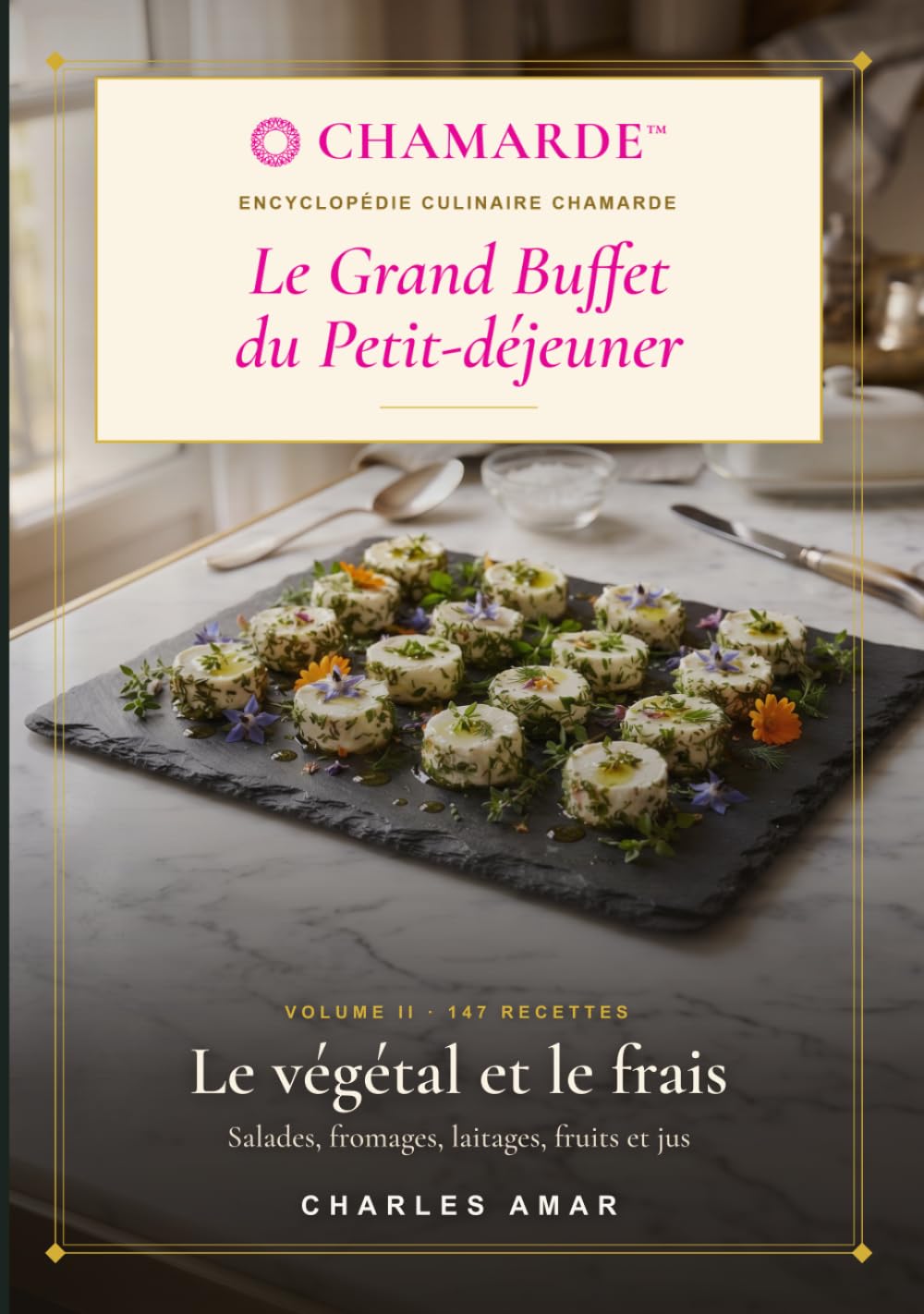 Le Grand Buffet du Petit-déjeuner: Volume II — Le végétal et le frais : 147 recettes professionnelles de salades, fromages, laitages, fruits et jus