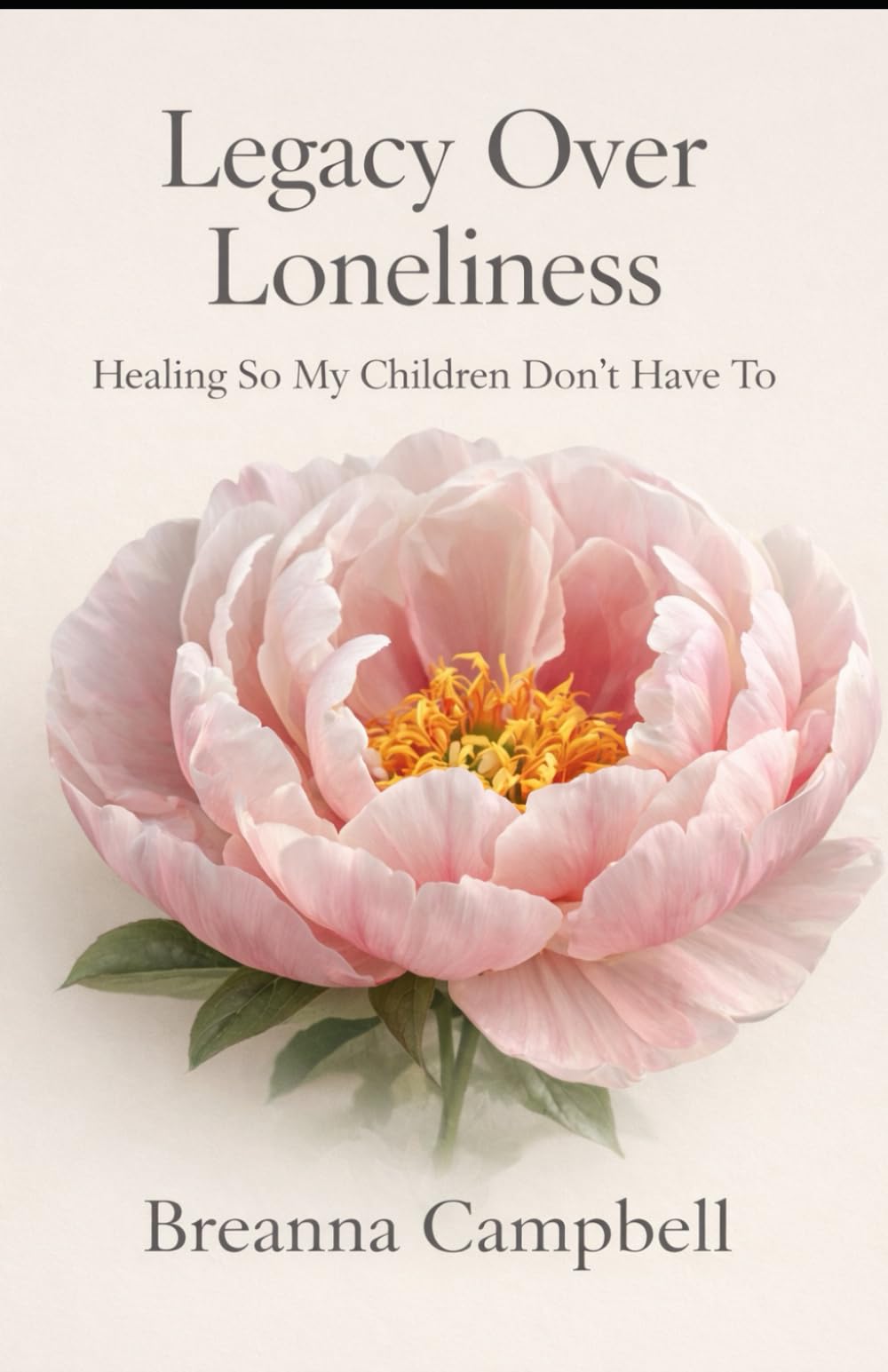 Legacy Over Loneliness: Healing So My Children Don’t Have To