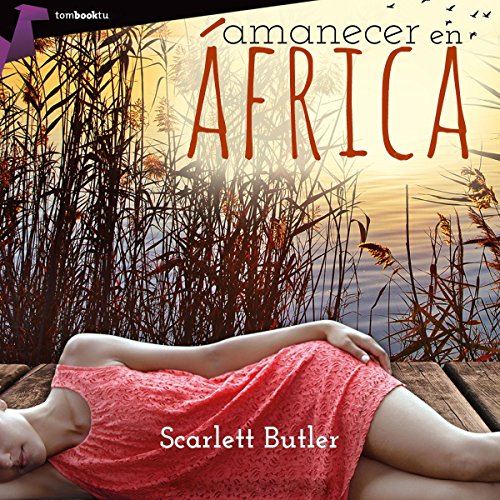 Amanecer en África [Sunrise in Africa] por Scarlett Butler | Audio Libro Gratis