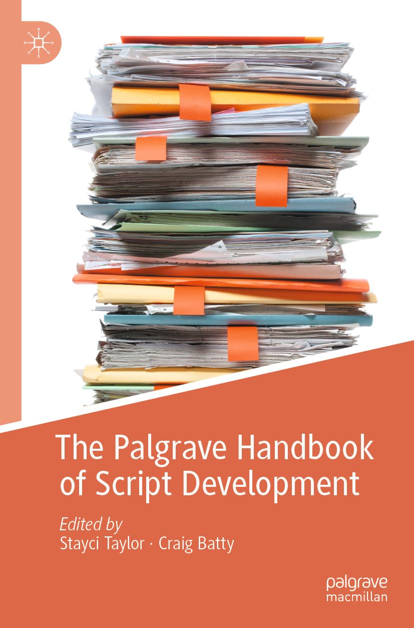 The Palgrave Handbook of Script Development Manuel Académique sur le Développement de Scénario