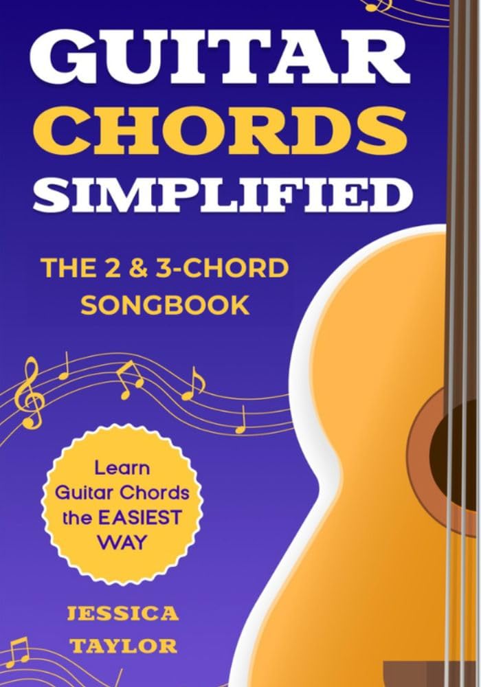 The 2&3 Chord Songbook: Learn Guitar the EASIEST Way! (Guitar Chords Simplified Book 1)      Kindle Edition