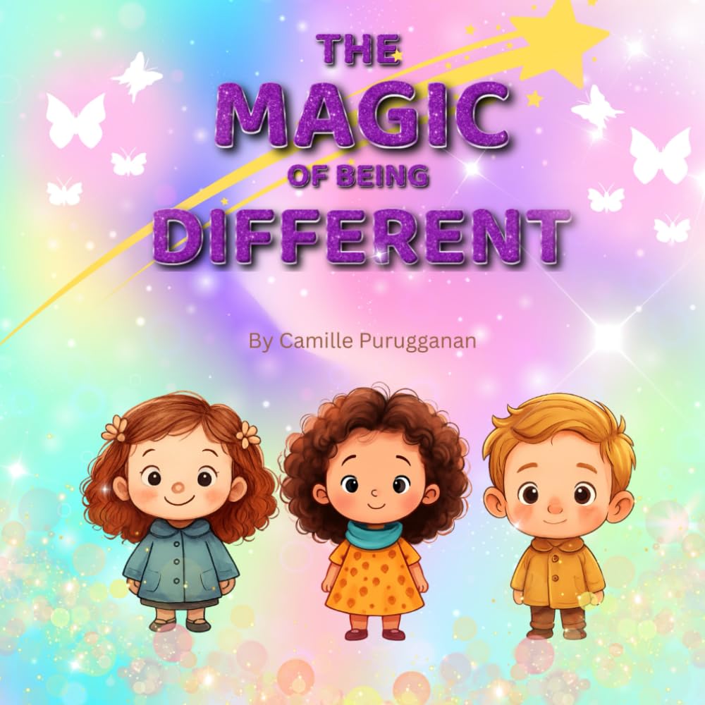The Magic of being Different: A Children’s Picture Book About Self-Confidence, Self-Love, and Celebrating Differences