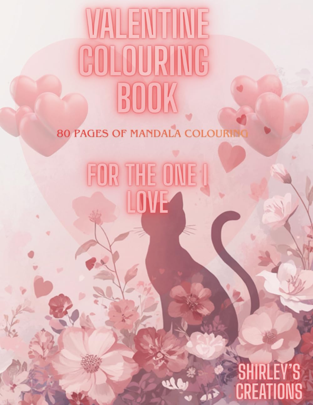 VALENTINE COLOURING BOOK FOR ADULTS: 80 MANDALA COLOURING PAGES
